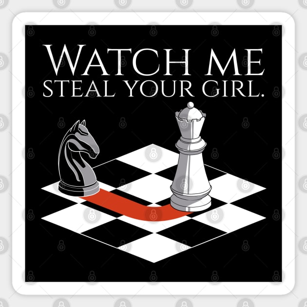 Funny Chess Player - Watch Me Steal Your Girl Sticker by Styr Designs